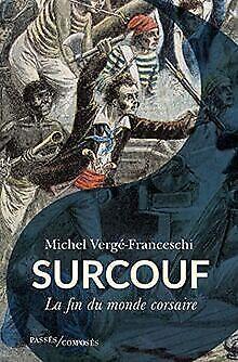 Surcouf: La fin du monde corsaire  Vergé-Frances...  Book, Livres, Livres Autre, Envoi