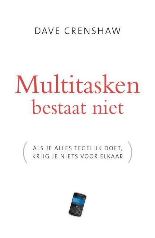 Multitasken bestaat niet - Dave Crenshaw - 9789022959435 - H, Boeken, Economie, Management en Marketing, Verzenden