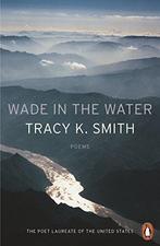 Wade in the Water, Smith, Tracy K., Tracy K. Smith, Verzenden