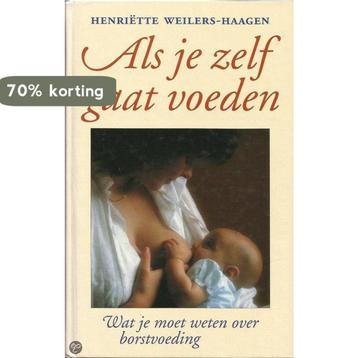 Als je zelf gaat voeden 9789021524719 H. Weilers-Haagen, Verzenden, H. Weilers-Haagen