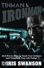 Tinman to Ironman 9781629038438 Chris Swamson, Verzenden, Zo goed als nieuw, Chris Swamson
