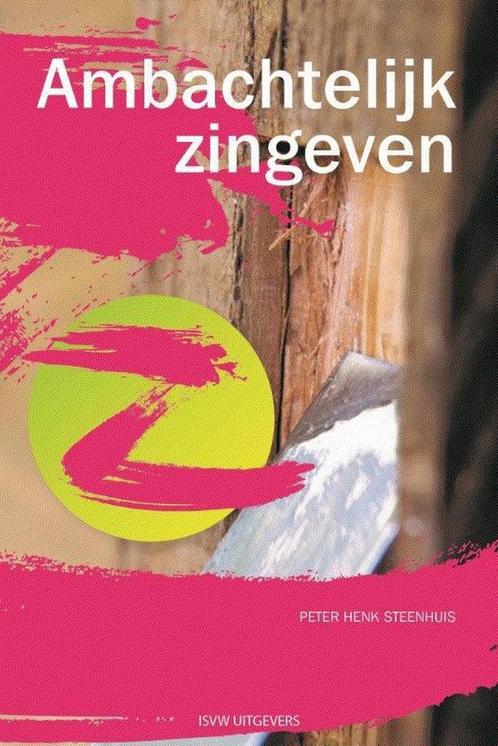 Ambachtelijk zingeven 9789492538215 Peter Henk Steenhuis, Boeken, Filosofie, Zo goed als nieuw, Verzenden