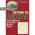 Getting to Dayton 9780815716921 Ivo H. Daalder, Verzenden, Gelezen, Ivo H. Daalder