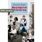 Maar je krijgt er wel heel veel voor terug 9789400500303, Boeken, Verzenden, Gelezen, Bastiaan Ragas