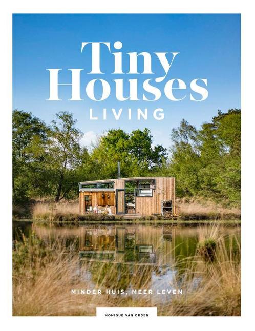 Tiny houses 9789021577821 Monique van Orden, Boeken, Hobby en Vrije tijd, Zo goed als nieuw, Verzenden