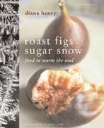 Roast Figs - Sugar Snow 9781840008883 Diana Henry, Verzenden, Gelezen, Diana Henry