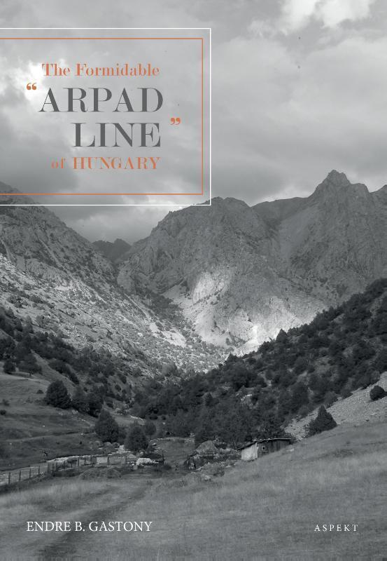 The Formidable Arpad Line of Hungary, 1944 9789463389198, Boeken, Taal | Engels, Zo goed als nieuw, Verzenden