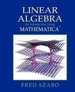 Linear Algebra with Mathematica: An Introductio, Szabo,, Boeken, Fred Szabo, Zo goed als nieuw, Verzenden