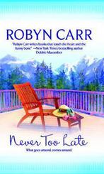 Never Too Late 9780778322979, Robyn Carr, Verzenden