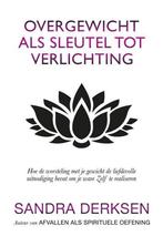 Overgewicht als sleutel tot verlichting 9789463283038, Boeken, Verzenden, Zo goed als nieuw, Sandra Derksen