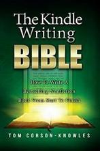 The Kindle Writing Bible: How To Write A Bestse., Corson-Knowles, Tom, Verzenden
