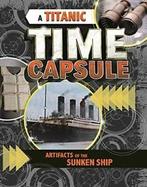 A Titanic Time Capsule: Artefacts of the Sunken Ship (Time, Jessica Freeburg, Zo goed als nieuw, Verzenden