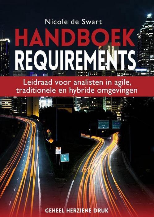 Handboek Requirements 9789463011112 Nicole de Swart, Boeken, Informatica en Computer, Zo goed als nieuw, Verzenden