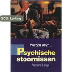 Psychische stoornissen / Praten over... 9789054952886, Verzenden, V. Leigh