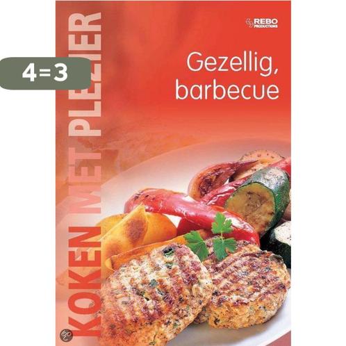 Koken Met Plezier Gezellig: Barbecue 9789036617789, Boeken, Kookboeken, Zo goed als nieuw, Verzenden