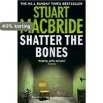 Shatter the Bones 9780007349449 Stuart MacBride, Verzenden, Gelezen, Stuart MacBride