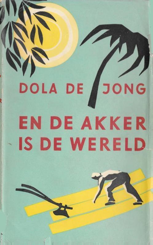 En de akker is de wereld 9789059366053 Dola de Jong, Boeken, Romans, Gelezen, Verzenden
