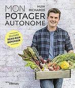 Mon potager autonome: Cultiver sans rien dépenser v...  Book, Richards, Huw, Verzenden
