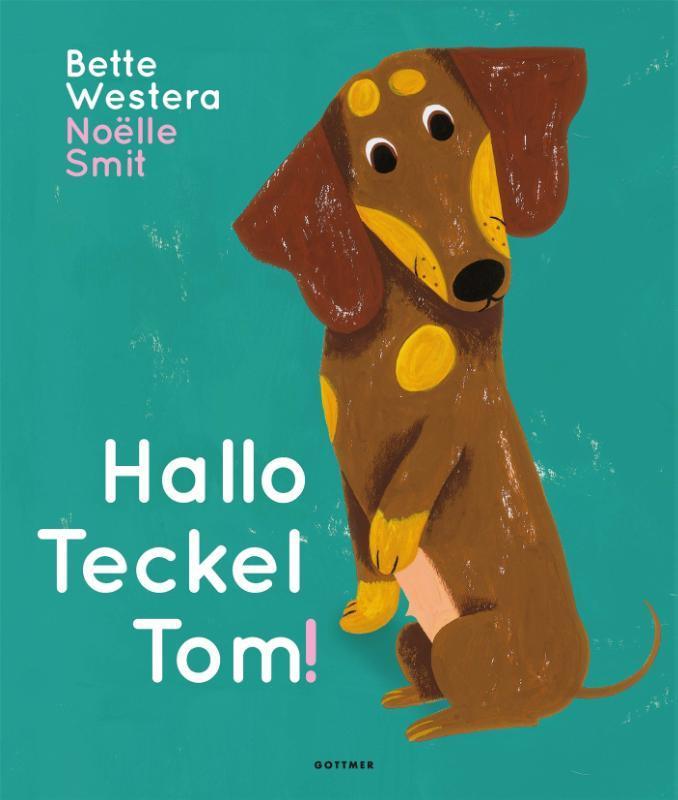 Hallo Teckel Tom / Teckel Tom 9789025770297 Bette Westera, Boeken, Kinderboeken | Kleuters, Gelezen, Verzenden