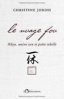 Le Nuage fou: Ikkyu, moine zen et poète rebelle  Jord..., Livres, Livres Autre, Envoi