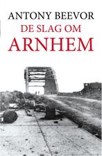 De slag om Arnhem 9789026342479 Antony Beevor, Boeken, Verzenden, Gelezen, Antony Beevor