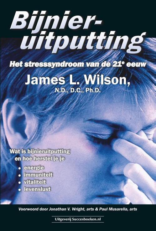 Bijnieruitputting 9789079872251 James L. Wilson, Boeken, Gezondheid, Dieet en Voeding, Zo goed als nieuw, Verzenden