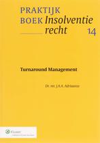 Praktijkreeks insolventierecht 14 - Turnaround management, Boeken, Zo goed als nieuw, Verzenden, J.A.A. Adriaanse