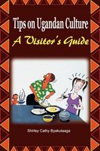 Tips on Ugandan Culture. a Visitors Guide 9789970637034, Shirley Cathy Byakutaaga, Verzenden