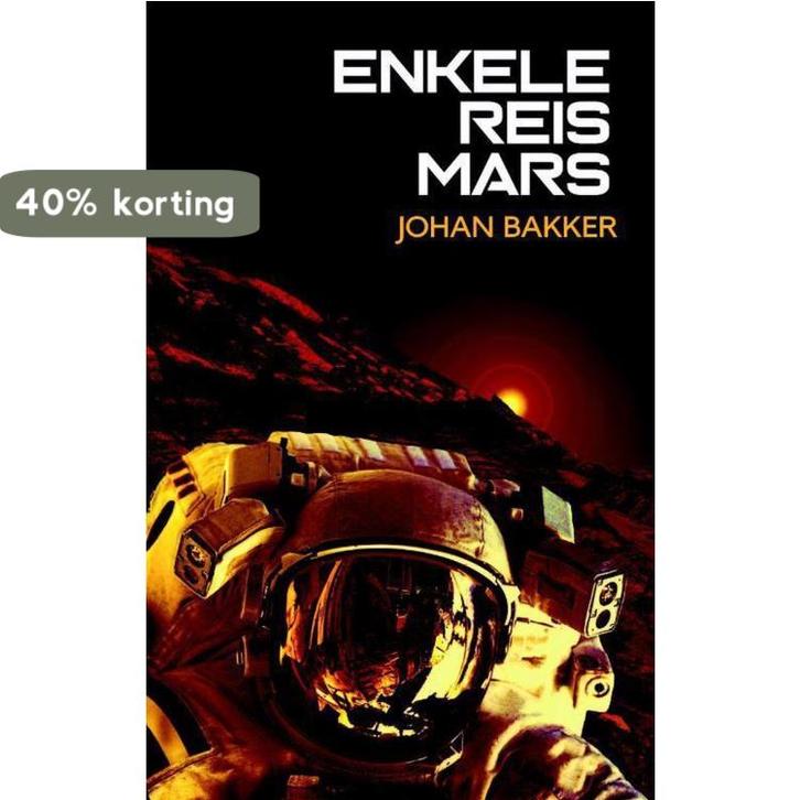 Enkele reis Mars 9789463080989 Johan Bakker, Boeken, Science fiction, Zo goed als nieuw, Verzenden
