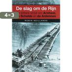 De slag om de Rijn 9789045305486 R. Neillands, Boeken, Verzenden, Zo goed als nieuw, R. Neillands