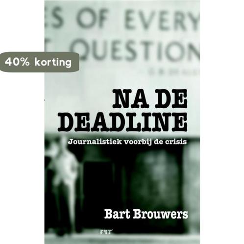 Na de deadline 9789081875943 Bart Brouwers, Boeken, Economie, Management en Marketing, Zo goed als nieuw, Verzenden