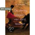 De dertig dagen van Sint Isidoor 9789045701417, Boeken, Verzenden, Zo goed als nieuw, H.M. van den Brink