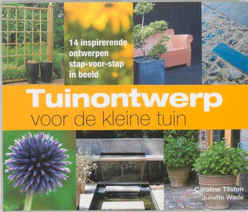 Tuinontwerp Voor De Kleine Tuin 9789047503590, Livres, Maison & Jardinage, Envoi