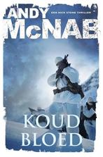 Koud bloed / Nick Stone 9789400508194 Andy McNab, Boeken, Verzenden, Gelezen, Andy McNab