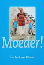 Moeder ! 9789051790887 Desiree, Verzenden, Gelezen, Desiree