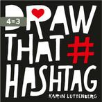 Draw that hashtag 9789043921763 Karin Luttenberg, Boeken, Verzenden, Zo goed als nieuw, Karin Luttenberg