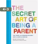 The Secret Art of Being a Parent 9781452171227, Verzenden, Zo goed als nieuw, Bridget Watson Payne