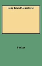 Long Island Genealogies.by Bunker New   ., Zo goed als nieuw, Bunker, Verzenden