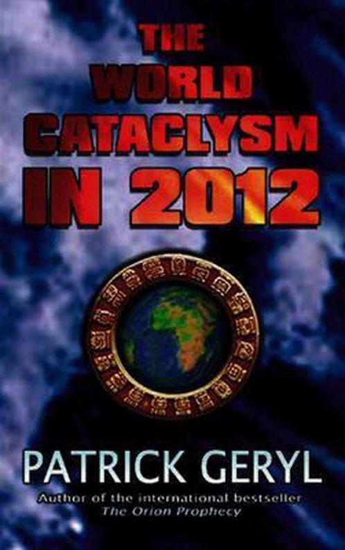 The World Cataclysm in 2012 9781931882460 Patrick Geryl, Boeken, Overige Boeken, Gelezen, Verzenden