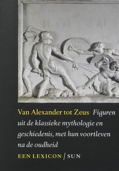 Van Alexander tot Zeus 9789085064961, Livres, Encyclopédies, Envoi