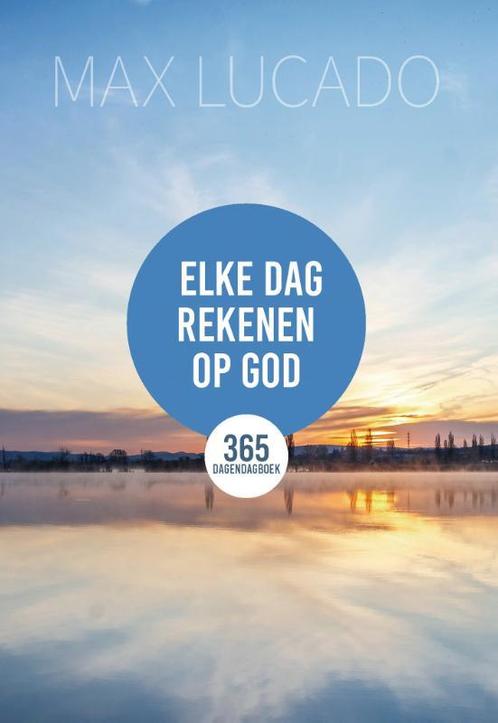Elke dag rekenen op God 9789033802799 Max Lucado, Boeken, Overige Boeken, Zo goed als nieuw, Verzenden