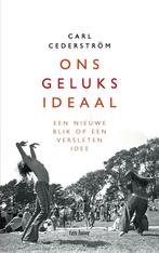 Ons geluksideaal (9789025906740, Carl Cederström), Boeken, Filosofie, Nieuw, Verzenden
