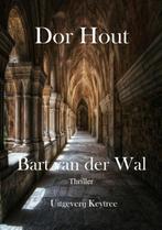 Dor Hout 9789492719591 Bart van der Wal, Verzenden, Gelezen, Bart van der Wal