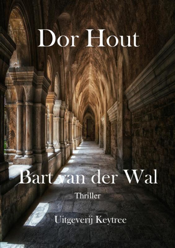 Dor Hout 9789492719591 Bart van der Wal, Boeken, Thrillers, Gelezen, Verzenden