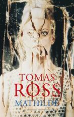Mathilde 9789023441212 Tomas Ross, Boeken, Verzenden, Gelezen, Tomas Ross