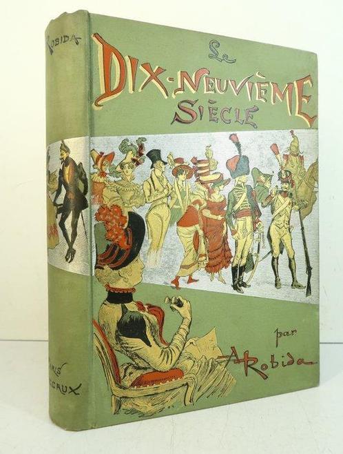 Robida - Le Dix-neuvième Siècle. Texte et dessins par A., Antiek en Kunst, Antiek | Boeken en Manuscripten
