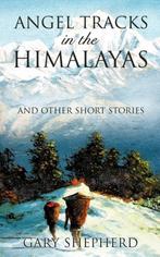 Angel Tracks in the Himalayas 9781607912460, Boeken, Zo goed als nieuw, Gary Shepherd, Verzenden