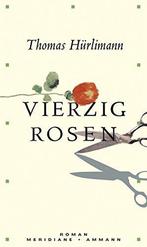 Vierzig Rosen 9783250601005, Thomas Hürlimann, Tine Wittler, Verzenden