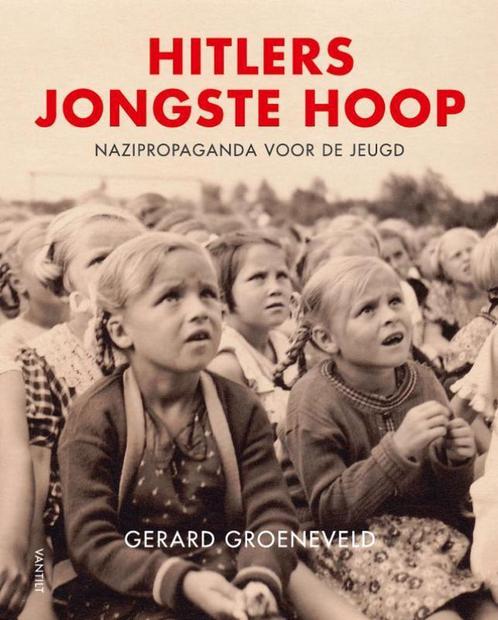 Hitlers jongste hoop 9789460044199 Gerard Groeneveld, Boeken, Geschiedenis | Wereld, Zo goed als nieuw, Verzenden