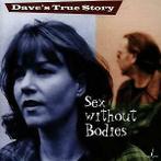 cd - Dave's True Story - Sex Without Bodies